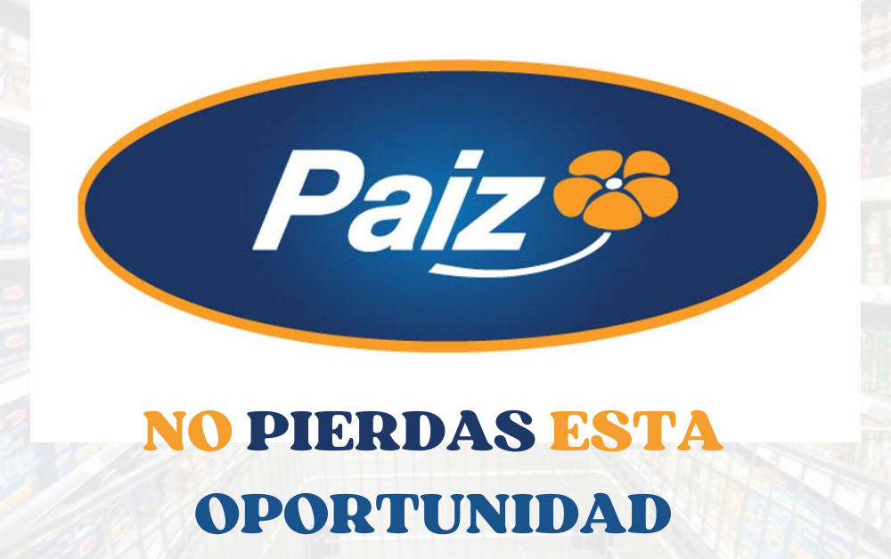 Empresa PAIZ anuncia nueva oportunidad para trabajar en este 2024
